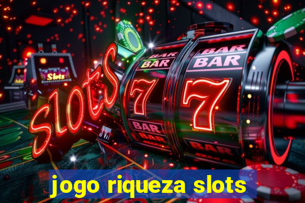 jogo riqueza slots